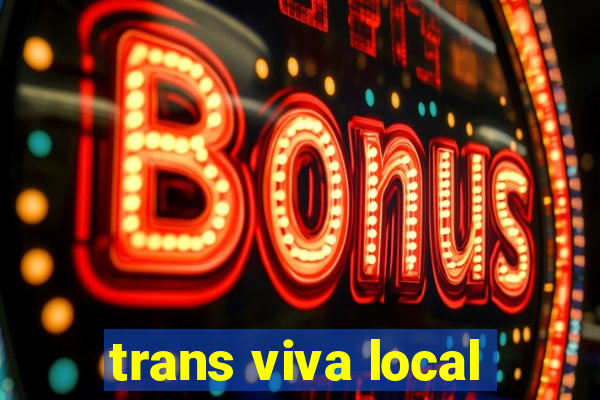 trans viva local